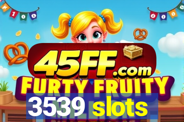 3539 slots